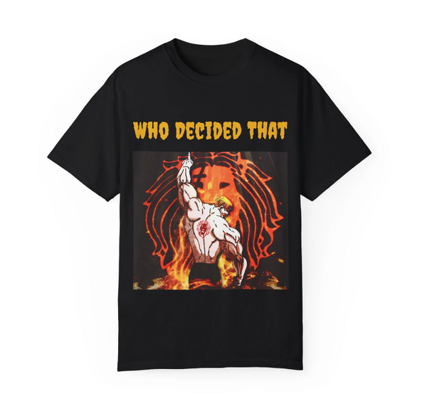 Who Decided That - Escanor Anime T-shirt